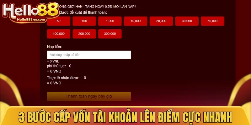 Nạp Tiền Hello88 Đa Kênh Lên Điểm Siêu Tốc An Toàn 100% 3 3 bước cấp vốn tài khoản lên điểm cực nhanh