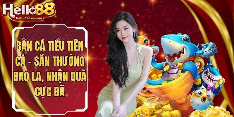 Bắn Cá Tiểu Tiên Cá