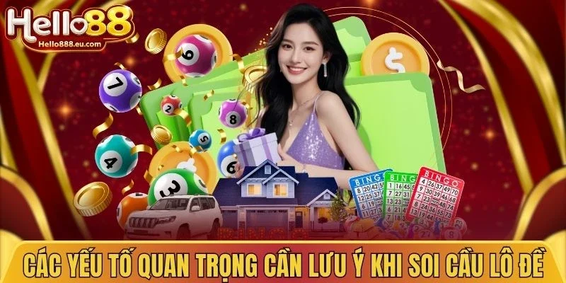 Soi Cầu Lô Đề - Hướng Dẫn Phân Tích Dữ Liệu Chuẩn Xác 2 Các yếu tố quan trọng cần lưu ý khi soi cầu lô đề