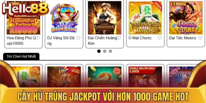 Cày hũ trúng jackpot với hơn 1000 game hot