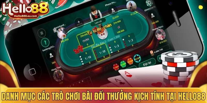 Danh mục các trò chơi bài đổi thưởng kịch tính tại Hello88