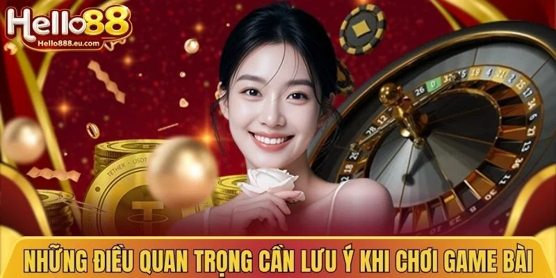 FTG Game Bài - Tìm Hiểu Chi Tiết Sảnh Game Bài Hấp Dẫn 4 Những điều quan trọng cần lưu ý khi chơi game bài