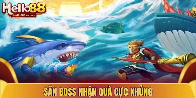 Săn Boss nhận quà cực khủng