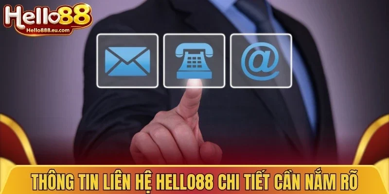 Thông tin liên hệ Hello88 chi tiết cần nắm rõ